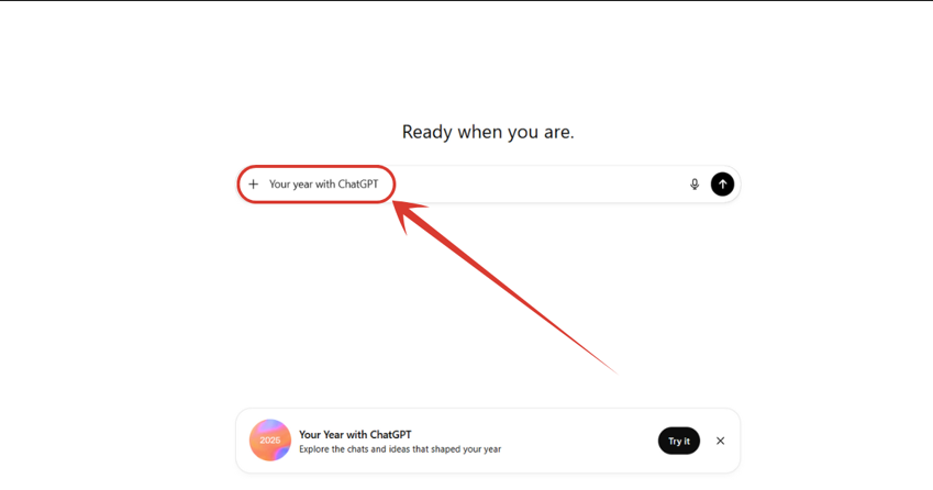 If you don't see the "Try it" banner in the bottom, you can trigger the same event by prompting ChatGPT directly. Just write "Your or My year with ChatGPT" and hit enter